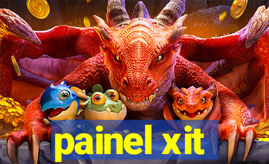 painel xit